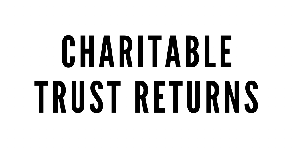 What Returns and Documents are required to be filed by Public Charitable Trust 1 CHARITABLE TRUST RETURNS